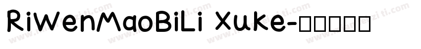 RiWenMaoBiLi Xuke字体转换